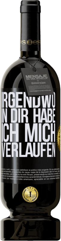 49,95 € Kostenloser Versand | Rotwein Premium Ausgabe MBS® Reserve Irgendwo in dir habe ich mich verlaufen Schwarzes Etikett. Anpassbares Etikett Reserve 12 Monate Ernte 2016 Tempranillo
