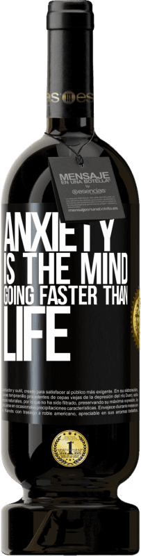 49,95 € Free Shipping | Red Wine Premium Edition MBS® Reserve Anxiety is the mind going faster than life Black Label. Customizable label Reserve 12 Months Harvest 2015 Tempranillo