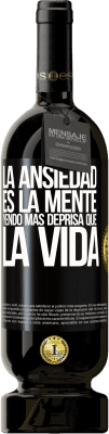 49,95 € Envío gratis | Vino Tinto Edición Premium MBS® Reserva La ansiedad es la mente yendo más deprisa que la vida Etiqueta Negra. Etiqueta personalizable Reserva 12 Meses Cosecha 2016 Tempranillo