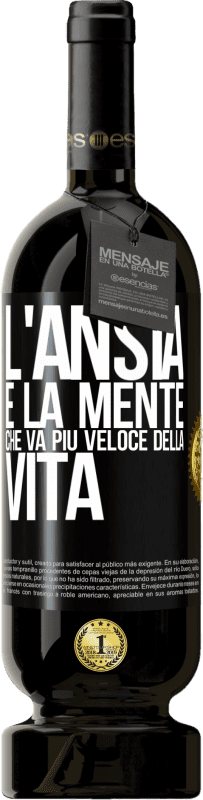 49,95 € Spedizione Gratuita | Vino rosso Edizione Premium MBS® Riserva L'ansia è la mente che va più veloce della vita Etichetta Nera. Etichetta personalizzabile Riserva 12 Mesi Raccogliere 2015 Tempranillo