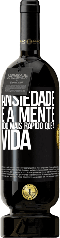 49,95 € Envio grátis | Vinho tinto Edição Premium MBS® Reserva Ansiedade é a mente indo mais rápido que a vida Etiqueta Preta. Etiqueta personalizável Reserva 12 Meses Colheita 2015 Tempranillo