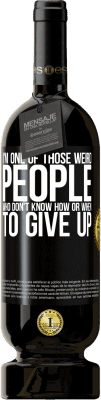 49,95 € Free Shipping | Red Wine Premium Edition MBS® Reserve I'm one of those weird people who don't know how or when to give up Black Label. Customizable label Reserve 12 Months Harvest 2015 Tempranillo