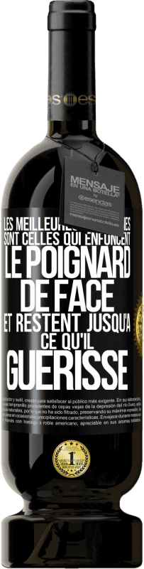 49,95 € Envoi gratuit | Vin rouge Édition Premium MBS® Réserve Les meilleures personnes sont celles qui enfoncent le poignard de face et restent jusqu'à ce qu'il guérisse Étiquette Noire. Étiquette personnalisable Réserve 12 Mois Récolte 2015 Tempranillo