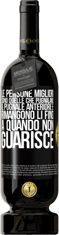 49,95 € Spedizione Gratuita | Vino rosso Edizione Premium MBS® Riserva Le persone migliori sono quelle che pugnalano il pugnale anteriore e rimangono lì fino a quando non guarisce Etichetta Nera. Etichetta personalizzabile Riserva 12 Mesi Raccogliere 2015 Tempranillo