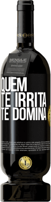 49,95 € Envio grátis | Vinho tinto Edição Premium MBS® Reserva Quem te irrita, te domina Etiqueta Preta. Etiqueta personalizável Reserva 12 Meses Colheita 2016 Tempranillo