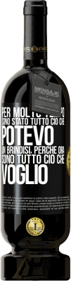 49,95 € Spedizione Gratuita | Vino rosso Edizione Premium MBS® Riserva Per molto tempo sono stato tutto ciò che potevo. Un brindisi, perché ora sono tutto ciò che voglio Etichetta Nera. Etichetta personalizzabile Riserva 12 Mesi Raccogliere 2014 Tempranillo