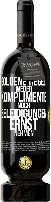 49,95 € Kostenloser Versand | Rotwein Premium Ausgabe MBS® Reserve Goldene Regel: Weder Komplimente noch Beleidigungen ernst nehmen Schwarzes Etikett. Anpassbares Etikett Reserve 12 Monate Ernte 2015 Tempranillo