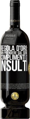 49,95 € Spedizione Gratuita | Vino rosso Edizione Premium MBS® Riserva Regola d'oro: non prendere sul serio complimenti o insulti Etichetta Nera. Etichetta personalizzabile Riserva 12 Mesi Raccogliere 2015 Tempranillo