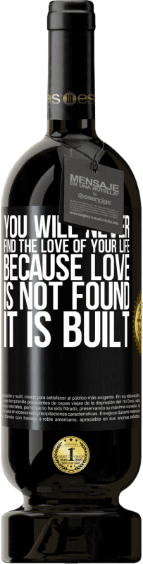 49,95 € Free Shipping | Red Wine Premium Edition MBS® Reserve You will never find the love of your life. Because love is not found, it is built Black Label. Customizable label Reserve 12 Months Harvest 2016 Tempranillo