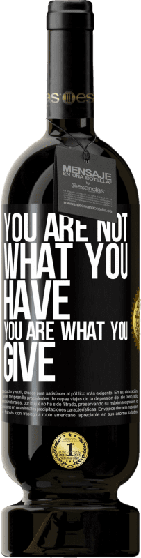 49,95 € 送料無料 | 赤ワイン プレミアム版 MBS® 予約する あなたはあなたが持っているものではありません。あなたはあなたが与えるものです ブラックラベル. カスタマイズ可能なラベル 予約する 12 月 収穫 2016 Tempranillo