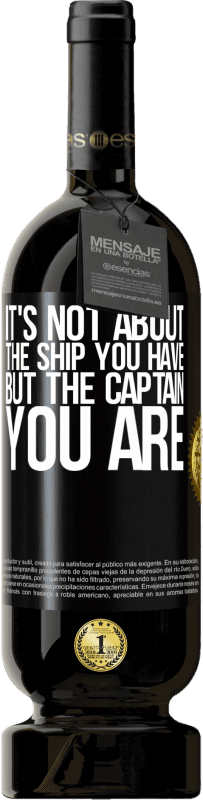 49,95 € Free Shipping | Red Wine Premium Edition MBS® Reserve It's not about the ship you have, but the captain you are Black Label. Customizable label Reserve 12 Months Harvest 2013 Tempranillo