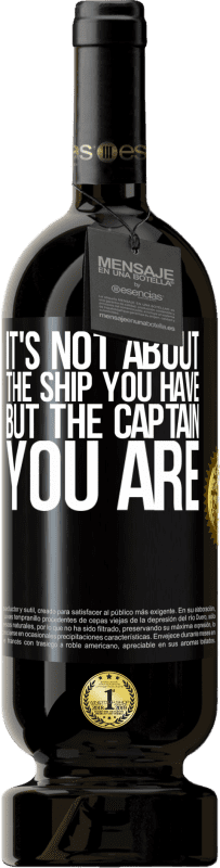 49,95 € Free Shipping | Red Wine Premium Edition MBS® Reserve It's not about the ship you have, but the captain you are Black Label. Customizable label Reserve 12 Months Harvest 2015 Tempranillo