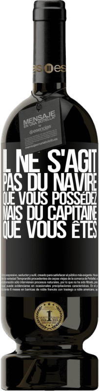 49,95 € Envoi gratuit | Vin rouge Édition Premium MBS® Réserve Il ne s'agit pas du navire que vous possédez, mais du capitaine que vous êtes Étiquette Noire. Étiquette personnalisable Réserve 12 Mois Récolte 2015 Tempranillo