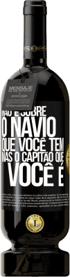 49,95 € Envio grátis | Vinho tinto Edição Premium MBS® Reserva Não é sobre o navio que você tem, mas o capitão que você é Etiqueta Preta. Etiqueta personalizável Reserva 12 Meses Colheita 2015 Tempranillo