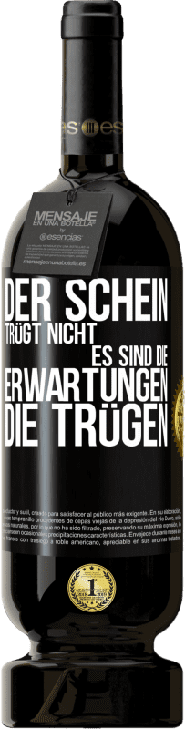 49,95 € Kostenloser Versand | Rotwein Premium Ausgabe MBS® Reserve Der Schein trügt nicht. Es sind die Erwartungen, die trügen. Schwarzes Etikett. Anpassbares Etikett Reserve 12 Monate Ernte 2015 Tempranillo