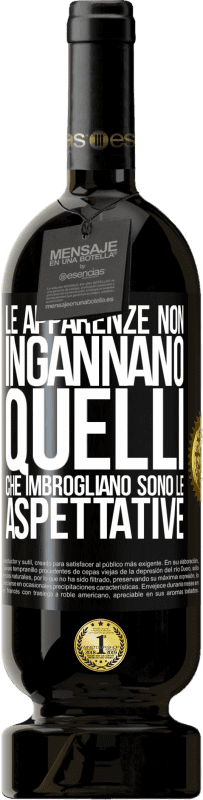 49,95 € Spedizione Gratuita | Vino rosso Edizione Premium MBS® Riserva Le apparenze non ingannano. Quelli che imbrogliano sono le aspettative Etichetta Nera. Etichetta personalizzabile Riserva 12 Mesi Raccogliere 2015 Tempranillo