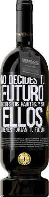 49,95 € Envío gratis | Vino Tinto Edición Premium MBS® Reserva No decides tu futuro. Decides tus hábitos, y son ellos quienes forjan tu futuro Etiqueta Negra. Etiqueta personalizable Reserva 12 Meses Cosecha 2015 Tempranillo