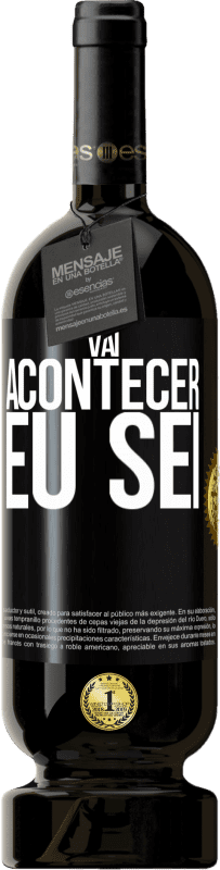 49,95 € Envio grátis | Vinho tinto Edição Premium MBS® Reserva Você vai acontecer ... eu sei Etiqueta Preta. Etiqueta personalizável Reserva 12 Meses Colheita 2015 Tempranillo