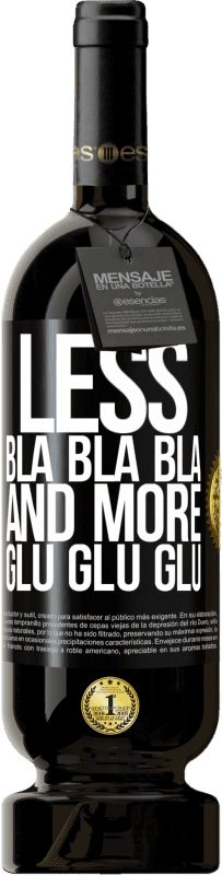 49,95 € Free Shipping | Red Wine Premium Edition MBS® Reserve Less Bla Bla Bla and more Glu Glu Glu Black Label. Customizable label Reserve 12 Months Harvest 2015 Tempranillo