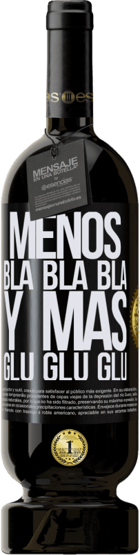 49,95 € Envío gratis | Vino Tinto Edición Premium MBS® Reserva Menos Bla Bla Bla y más Glu Glu Glu Etiqueta Negra. Etiqueta personalizable Reserva 12 Meses Cosecha 2016 Tempranillo