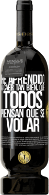 49,95 € Free Shipping | Red Wine Premium Edition MBS® Reserve I've learned to fall so well that everyone thinks I know how to fly Black Label. Customizable label Reserve 12 Months Harvest 2016 Tempranillo