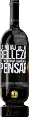 49,95 € Envío gratis | Vino Tinto Edición Premium MBS® Reserva La mitad de tu belleza es tu extraña manera de pensar Etiqueta Negra. Etiqueta personalizable Reserva 12 Meses Cosecha 2016 Tempranillo