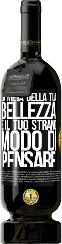 49,95 € Spedizione Gratuita | Vino rosso Edizione Premium MBS® Riserva La metà della tua bellezza è il tuo strano modo di pensare Etichetta Nera. Etichetta personalizzabile Riserva 12 Mesi Raccogliere 2015 Tempranillo