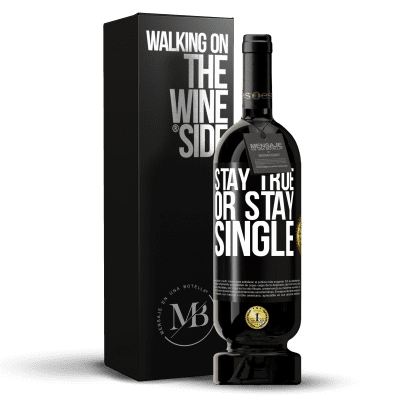 «Stay true, or stay single» Premium Edition MBS® Reserve