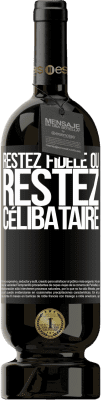 49,95 € Envoi gratuit | Vin rouge Édition Premium MBS® Réserve Restez fidèle ou restez célibataire Étiquette Noire. Étiquette personnalisable Réserve 12 Mois Récolte 2015 Tempranillo