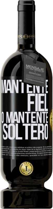 49,95 € Envío gratis | Vino Tinto Edición Premium MBS® Reserva Mantente fiel, o mantente soltero Etiqueta Negra. Etiqueta personalizable Reserva 12 Meses Cosecha 2015 Tempranillo