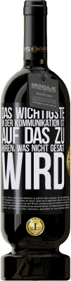 49,95 € Kostenloser Versand | Rotwein Premium Ausgabe MBS® Reserve Das Wichtigste in der Kommunikation ist, auf das zu hören, was nicht gesagt wird Schwarzes Etikett. Anpassbares Etikett Reserve 12 Monate Ernte 2014 Tempranillo