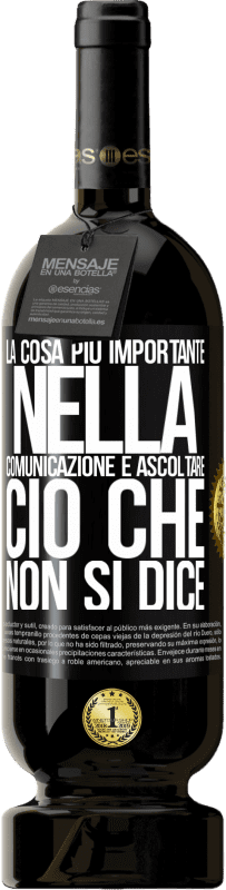 49,95 € Spedizione Gratuita | Vino rosso Edizione Premium MBS® Riserva La cosa più importante nella comunicazione è ascoltare ciò che non si dice Etichetta Nera. Etichetta personalizzabile Riserva 12 Mesi Raccogliere 2015 Tempranillo