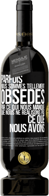 49,95 € Envoi gratuit | Vin rouge Édition Premium MBS® Réserve Parfois, nous sommes tellement obsédés par ce qui nous manque, que nous ne réalisons pas ce que nous avons Étiquette Noire. Étiquette personnalisable Réserve 12 Mois Récolte 2015 Tempranillo