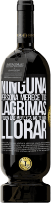 49,95 € Envío gratis | Vino Tinto Edición Premium MBS® Reserva Ninguna persona merece tus lágrimas, y quien las merezca, no te hará llorar Etiqueta Negra. Etiqueta personalizable Reserva 12 Meses Cosecha 2015 Tempranillo