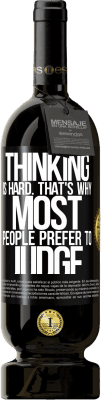 49,95 € Free Shipping | Red Wine Premium Edition MBS® Reserve Thinking is hard. That's why most people prefer to judge Black Label. Customizable label Reserve 12 Months Harvest 2015 Tempranillo