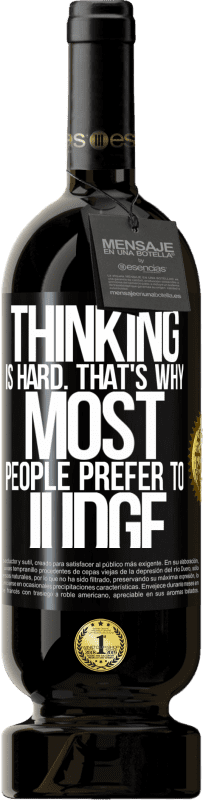 49,95 € Free Shipping | Red Wine Premium Edition MBS® Reserve Thinking is hard. That's why most people prefer to judge Black Label. Customizable label Reserve 12 Months Harvest 2015 Tempranillo