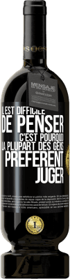 49,95 € Envoi gratuit | Vin rouge Édition Premium MBS® Réserve Il est difficile de penser. C'est pourquoi la plupart des gens préfèrent juger Étiquette Noire. Étiquette personnalisable Réserve 12 Mois Récolte 2015 Tempranillo