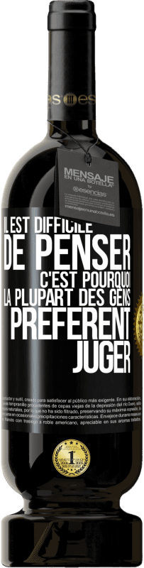 49,95 € Envoi gratuit | Vin rouge Édition Premium MBS® Réserve Il est difficile de penser. C'est pourquoi la plupart des gens préfèrent juger Étiquette Noire. Étiquette personnalisable Réserve 12 Mois Récolte 2015 Tempranillo