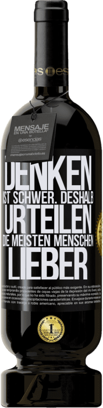 49,95 € Kostenloser Versand | Rotwein Premium Ausgabe MBS® Reserve Denken ist schwer. Deshalb urteilen die meisten Menschen lieber Schwarzes Etikett. Anpassbares Etikett Reserve 12 Monate Ernte 2015 Tempranillo