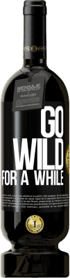 49,95 € 免费送货 | 红酒 高级版 MBS® 预订 Go wild for a while 黑标. 可自定义的标签 预订 12 个月 收成 2015 Tempranillo