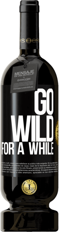 49,95 € 免费送货 | 红酒 高级版 MBS® 预订 Go wild for a while 黑标. 可自定义的标签 预订 12 个月 收成 2014 Tempranillo