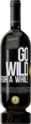 49,95 € Envío gratis | Vino Tinto Edición Premium MBS® Reserva Go wild for a while Etiqueta Negra. Etiqueta personalizable Reserva 12 Meses Cosecha 2016 Tempranillo