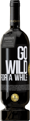 49,95 € Kostenloser Versand | Rotwein Premium Ausgabe MBS® Reserve Go wild for a while Schwarzes Etikett. Anpassbares Etikett Reserve 12 Monate Ernte 2016 Tempranillo