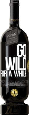 49,95 € Spedizione Gratuita | Vino rosso Edizione Premium MBS® Riserva Go wild for a while Etichetta Nera. Etichetta personalizzabile Riserva 12 Mesi Raccogliere 2016 Tempranillo
