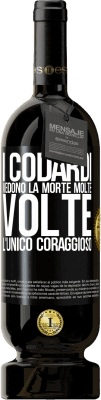 49,95 € Spedizione Gratuita | Vino rosso Edizione Premium MBS® Riserva I codardi vedono la morte molte volte. L'unico coraggioso Etichetta Nera. Etichetta personalizzabile Riserva 12 Mesi Raccogliere 2014 Tempranillo