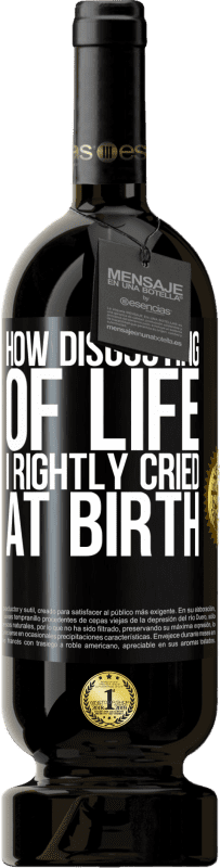 49,95 € Free Shipping | Red Wine Premium Edition MBS® Reserve How disgusting of life, I rightly cried at birth Black Label. Customizable label Reserve 12 Months Harvest 2015 Tempranillo