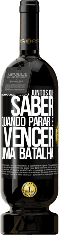 49,95 € Envio grátis | Vinho tinto Edição Premium MBS® Reserva Descobrimos juntos que saber quando parar é vencer uma batalha Etiqueta Preta. Etiqueta personalizável Reserva 12 Meses Colheita 2016 Tempranillo