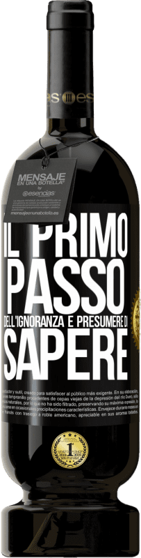 49,95 € Spedizione Gratuita | Vino rosso Edizione Premium MBS® Riserva Il primo passo dell'ignoranza è presumere di sapere Etichetta Nera. Etichetta personalizzabile Riserva 12 Mesi Raccogliere 2015 Tempranillo