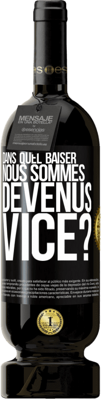 49,95 € Envoi gratuit | Vin rouge Édition Premium MBS® Réserve Dans quel baiser nous sommes devenus vice? Étiquette Noire. Étiquette personnalisable Réserve 12 Mois Récolte 2015 Tempranillo