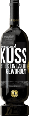 49,95 € Kostenloser Versand | Rotwein Premium Ausgabe MBS® Reserve Bei welchem Kuss ist es ein Laster geworden? Schwarzes Etikett. Anpassbares Etikett Reserve 12 Monate Ernte 2015 Tempranillo